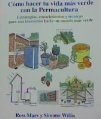 COMO HACER TU VIDA MAS VERDE CON LA PERMACULTURA | 9788412153156 | MARS, ROSS Y WILLIS, SIMONE