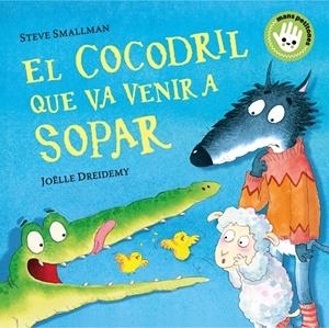 COCODRIL QUE VA VENIR A SOPAR (MANS PETITONES) | 9788448858100 | SMALLMAN, STEVE/DREIDEMY, JOËLLE