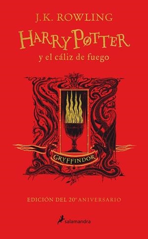 HARRY POTTER Y EL CÁLIZ DE FUEGO (EDICIÓN GRYFFINDOR DE 20º ANIVERSARIO) (HARRY | 9788418174360 | ROWLING, J. K. (1965- )