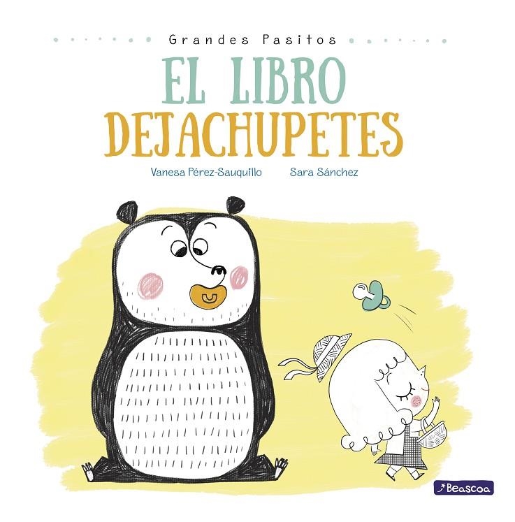 LIBRO DEJACHUPETES (GRANDES PASITOS. ÁLBUM ILUSTRADO) | 9788448847876 | PÉREZ-SAUQUILLO MUÑOZ, VANESA/SÁNCHEZ, SARA