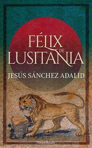 FÉLIX DE LUSITANIA | 9788418623028 | SÁNCHEZ ADALID, JESÚS