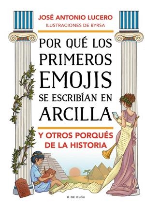 POR QUÉ LOS PRIMEROS EMOJIS SE ESCRIBÍAN EN ARCILLA Y OTROS PORQUÉS DE LA HISTOR | 9788417921903 | LUCERO, JOSÉ ANTONIO