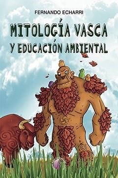 MITOLOGÍA VASCA Y EDUCACIÓN AMBIENTAL | 9788416809639 | ECHARRI IRIBARREN, FERNANDO