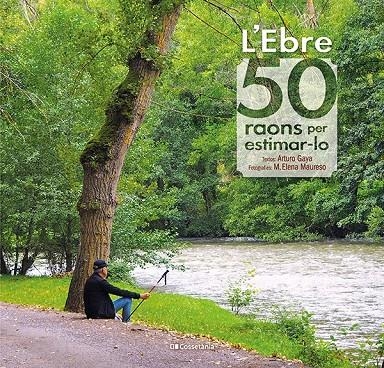 EBRE: 50 RAONS PER ESTIMAR-LO | 9788413560649 | GAYA IGLESIAS, ARTURO
