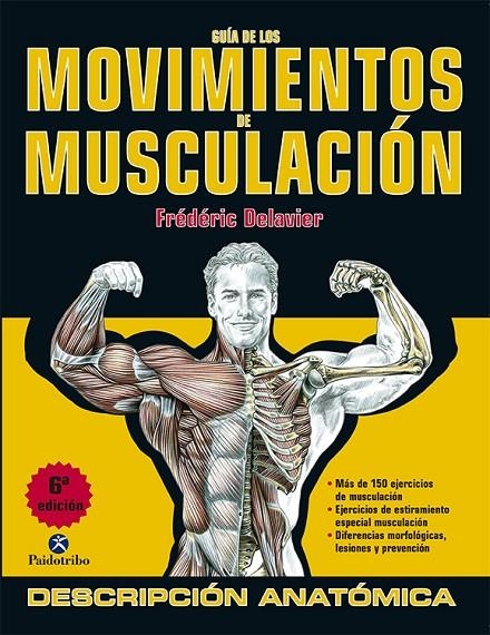 GUÍA DE LOS MOVIMIENTOS DE MUSCULACIÓN DESCRIPCIÓN ANATÓMICA (COLOR) | 9788499100951 | DELAVIER, FRÉDÉRIC