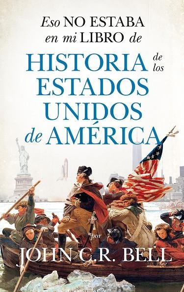 ESO NO ESTABA EN MI LIBRO DE HISTORIA DE LOS ESTADOS UNIDOS DE AMÉRICA | 9788418346620 | BELL, JOHN C.R