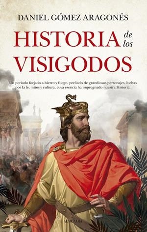 HISTORIA DE LOS VISIGODOS | 9788418089954 | GÓMEZ ARAGONÉS, DANIEL