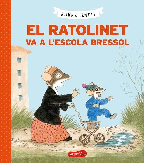 RATOLINET VA A L'ESCOLA BRESSOL | 9788418279225 | JÄNTI, RIIKKA