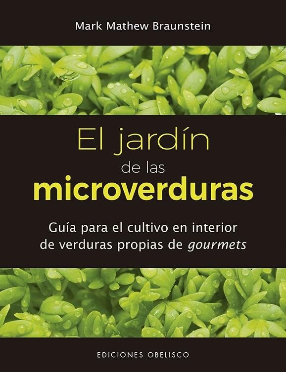 JARDÍN DE LAS MICROVERDURAS | 9788491114215 | BRAUNSTEIN, MARK MATHEW