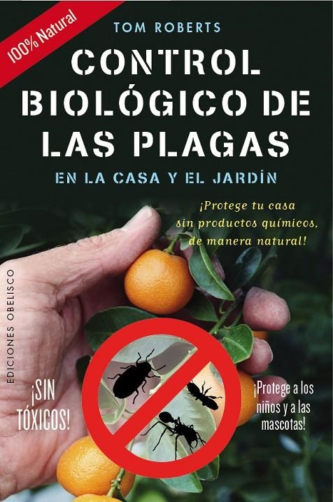 CONTROL BIOLÓGICO DE LAS PLAGAS EN LA CASA Y EL JARDÍN | 9788491110873 | ROBERTS, TOM