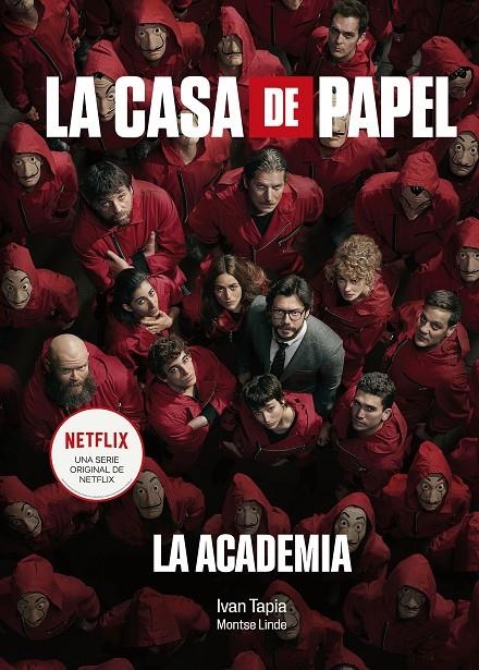  CASA DE PAPEL. LA ACADEMIA | 9788418820038 | TAPIA, IVÁN/LINDE, MONTSE