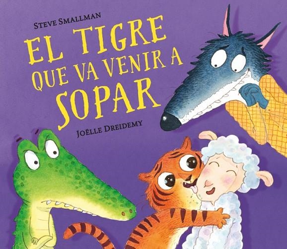 TIGRE QUE VA VENIR A SOPAR | 9788448857523 | SMALLMAN, STEVE/DREIDEMY, JOËLLE