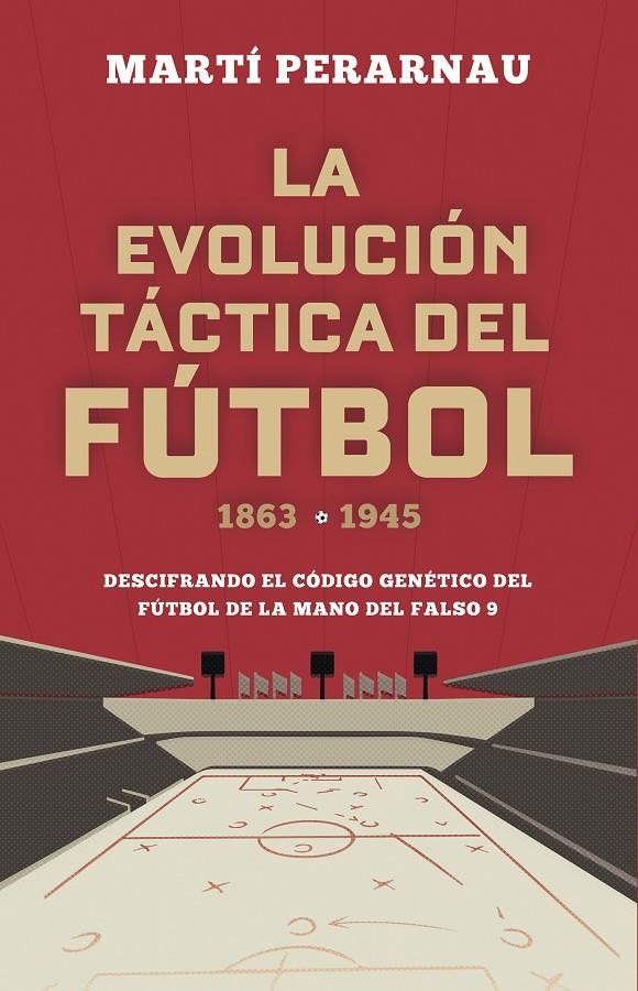 EVOLUCIÓN TÁCTICA DEL FÚTBOL 1863 - 1945 | 9788494418358 | PERARNAU, MARTÍ