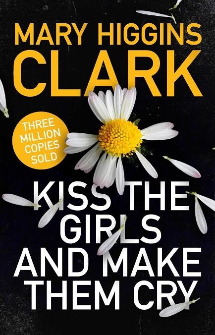 KISS THE GIRLS MAKE THEM CRY | 9781471194757 | CLARK, MARY HIGGINS