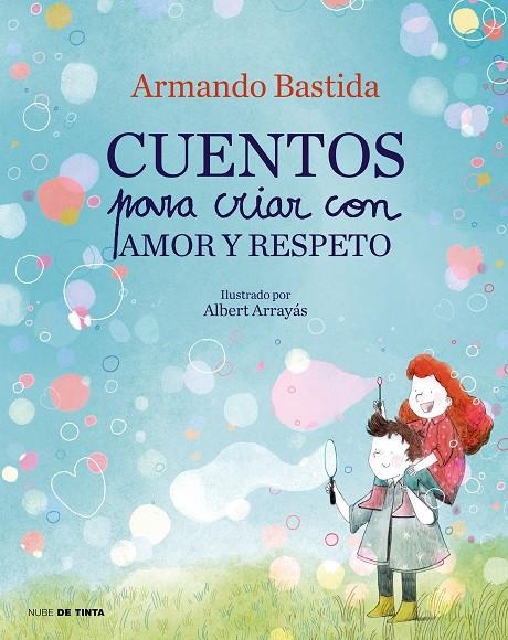 CUENTOS PARA CRIAR CON AMOR Y RESPETO | 9788417605865 | BASTIDA, ARMANDO