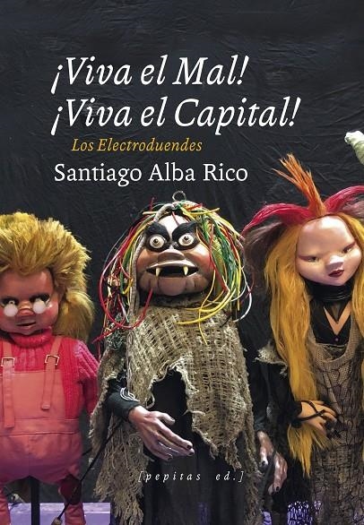 ¡VIVA EL MAL, VIVA EL CAPITAL! | 9788417386931 | ALBA RICO, SANTIAGO