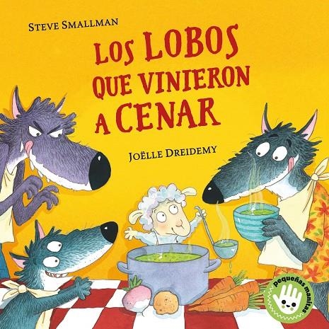 LOBOS QUE VINIERON A CENAR (PEQUEÑAS MANITAS) | 9788448855765 | SMALLMAN, STEVE/DREIDEMY, JOËLLE