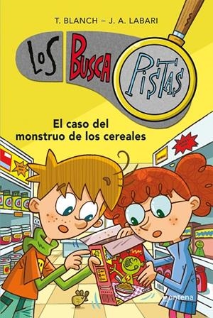CASO DEL MONSTRUO DE LOS CEREALES (SERIE LOS BUSCAPISTAS 6) | 9788490431528 | BLANCH, TERESA/LABARI, JOSÉ ÁNGEL
