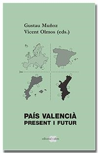 PAÍS VALENCIÀ. PRESENT I FUTUR | 9788418618185 | MUÑOZ VEIGA, GUSTAU/OLMOS TAMARIT, VICENT