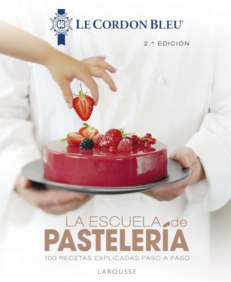 ESCUELA DE PASTELERÍA. LE CORDON BLEU® | 9788418100819 | LAROUSSE EDITORIAL