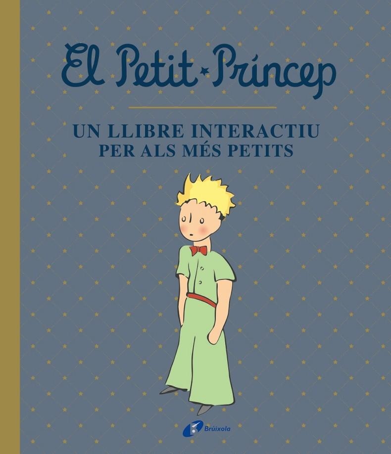 PETIT PRÍNCEP. UN LLIBRE INTERACTIU PER ALS MÉS PETITS | 9788413490458 | DE SAINT-EXUPÉRY, ANTOINE