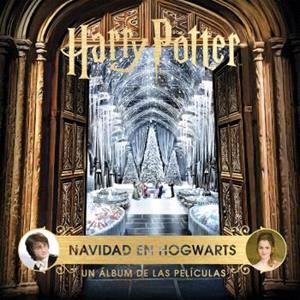 HARRY POTTER: NAVIDAD EN HOGWARTS. UN ALBUM DE LAS PELICULAS | 9788467946819 | REVENSON , JODY