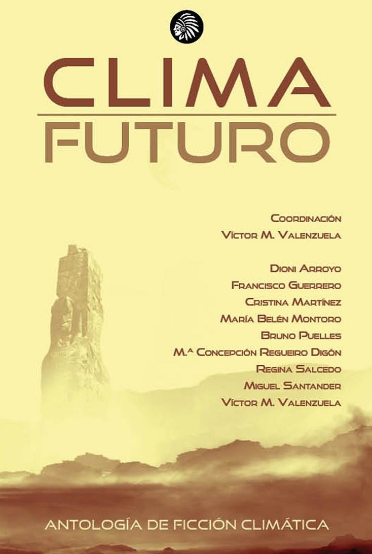 CLIMA FUTURO | 9788412382877 | VALENZUELA, VÍCTOR/ARROYO MERINO, DIONI/GUERRERO, FRANCISCO/MARTÍNEZ, CRISTINA/MONTORO, MARÍA BELÉN/