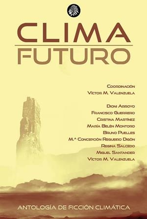 CLIMA FUTURO | 9788412382877 | VALENZUELA, VÍCTOR/ARROYO MERINO, DIONI/GUERRERO, FRANCISCO/MARTÍNEZ, CRISTINA/MONTORO, MARÍA BELÉN/