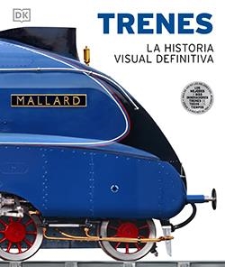 TRENES, LA HISTORIA VISUAL DEFINITIVA | 9788418350511 | MALLARD 