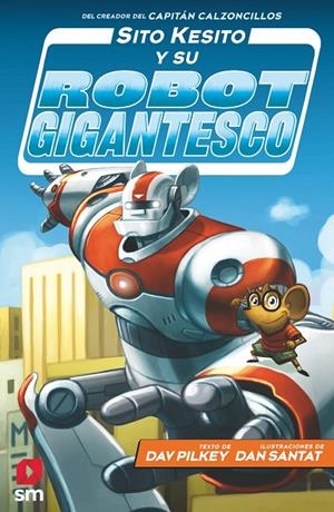 SITO KESITO Y SU ROBOT GIGANTESCO | 9788413181196 | PILKEY, DAV