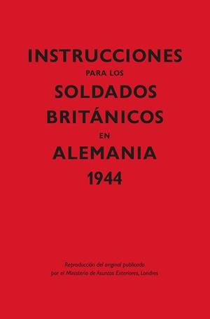 INSTRUCCIONES PARA LOS SOLDADOS BRIT?NICOS EN ALEMANIA, 1944 | 9788418345357 | MINISTERIO DE ASUNTOS EXTERIORES
