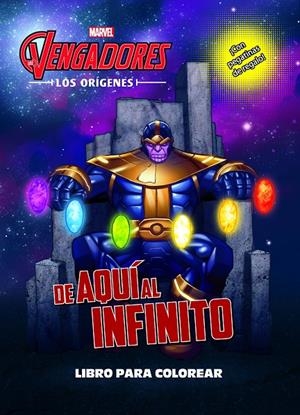 VENGADORES. LOS ORÍGENES. DE AQUÍ AL INFINITO. LIBRO PARA COLOREAR | 9788416914296 | MARVEL