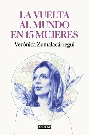 VUELTA AL MUNDO EN 15 MUJERES | 9788403522534 | ZUMALACÁRREGUI, VERÓNICA