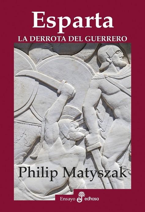 ESPARTA. LA DERROTA DEL GUERRERO | 9788435027502 | MATYSZAK, PHILIP