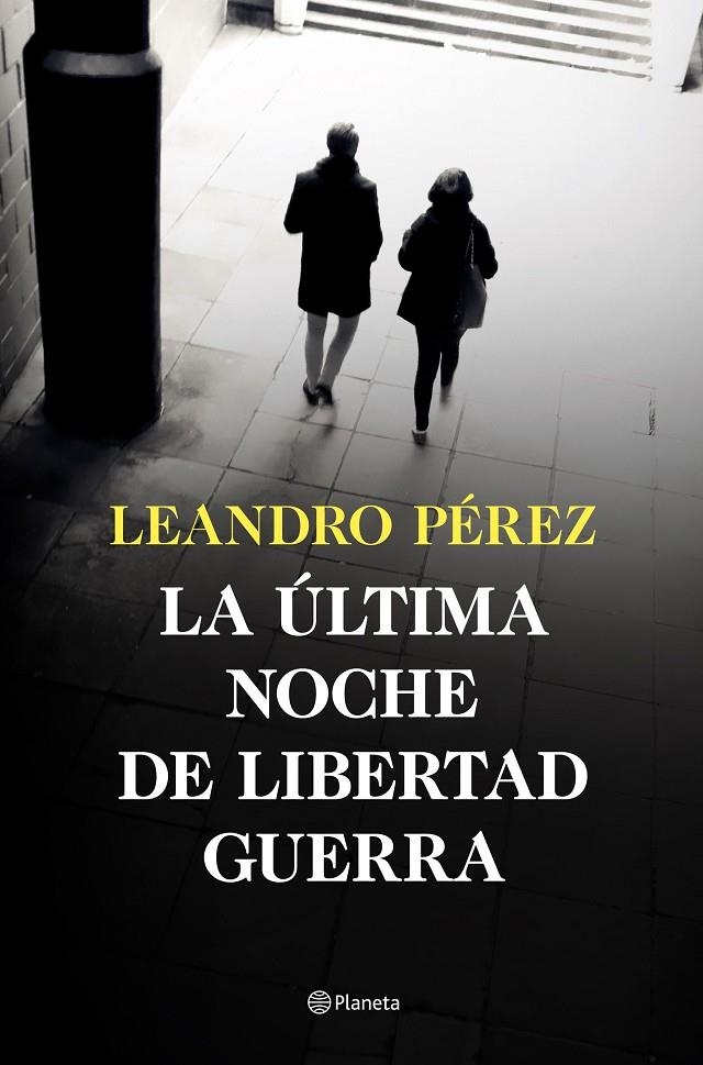  ÚLTIMA NOCHE DE LIBERTAD GUERRA | 9788408252870 | PÉREZ, LEANDRO