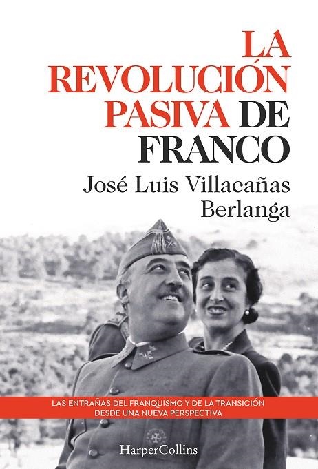 REVOLUCIÓN PASIVA DE FRANCO. LAS ENTRAÑAS DEL FRANQUISMO Y DE LA TRANSICIÓN | 9788491397311 | LUIS VILLACAÑAS BERLANGA, JOSÉ