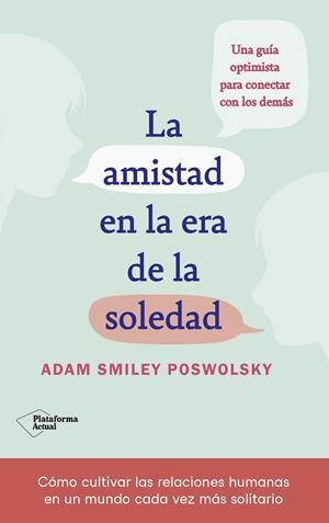 AMISTAD EN LA ERA DE LA SOLEDAD | 9788418927522 | SMILEY, ADAM