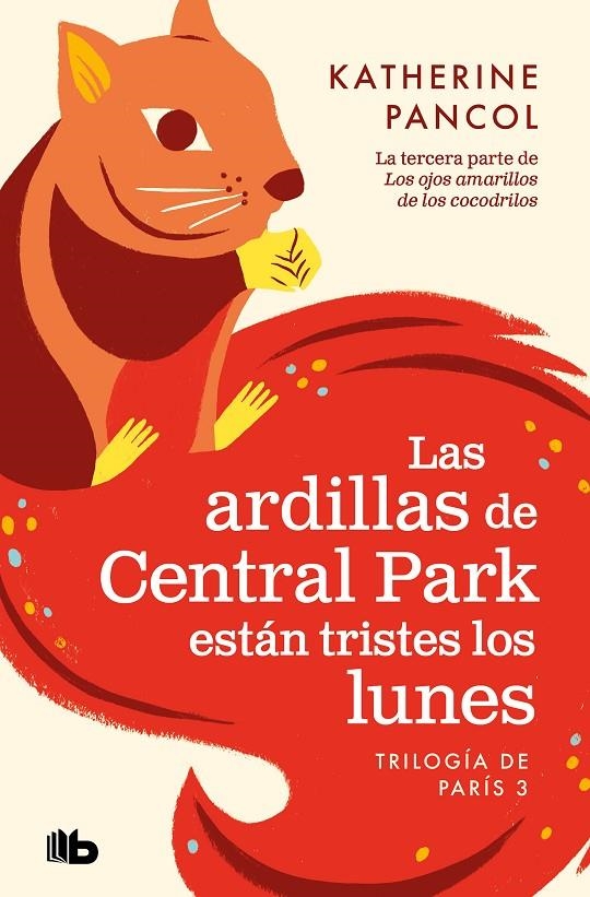 ARDILLAS DE CENTRAL PARK ESTÁN TRISTES LOS LUNES (TRILOGÍA DE PARÍS 3) | 9788413144658 | PANCOL, KATHERINE
