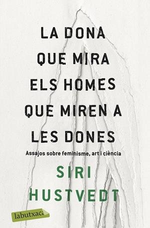 DONA QUE MIRA ELS HOMES QUE MIREN A LES DONES | 9788417420673 | HUSTVEDT, SIRI