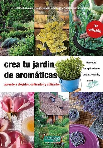 CREA TU JARDÍN DE AROMÁTICAS | 9788412183030 | LAPOUGE-DÈJEAN, BRIGITTE/DAVID-BARNADAT, NATHALIE/HAMPIKIAN, SYLVIE