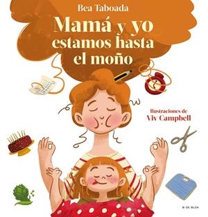 MAMÁ Y YO ESTAMOS HASTA EL MOÑO! | 9788418688492 | TABOADA, BEA