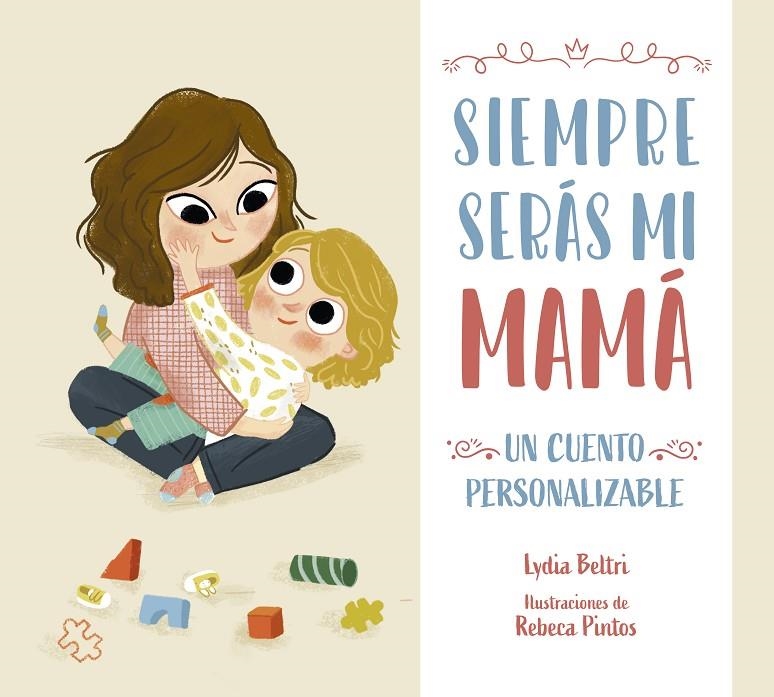 SIEMPRE SERÁS MI MAMÁ | 9788448860424 | BELTRI, LYDIA/PINTOS, REBECA