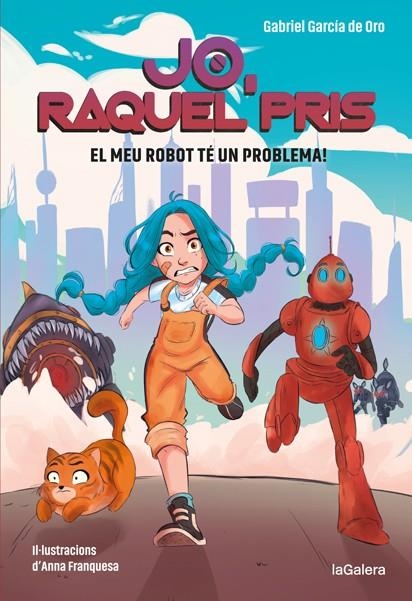 RAQUEL PRIS 1. EL MEU ROBOT TÉ UN PROBLEMA! | 9788424670917 | GARCÍA DE ORO, GABRIEL