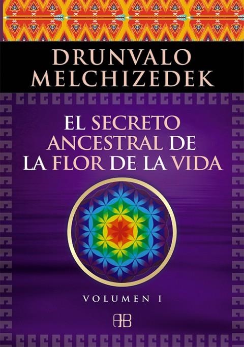 SECRETO ANCESTRAL DE LA FLOR DE LA VIDA. VOLUMEN 1 | 9788496111868 | MELCHIZEDEK, DRUNVALO