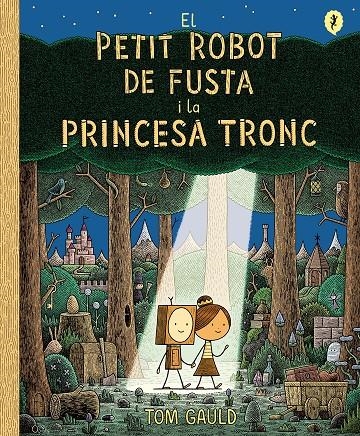 PETIT ROBOT DE FUSTA I LA PRINCESA TRONC | 9788418621437 | GAULD, TOM