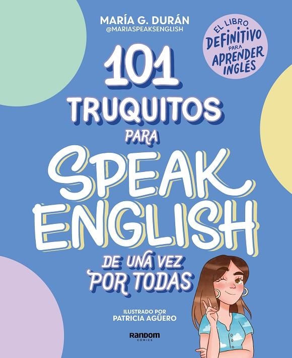 101 TRUQUITOS PARA SPEAK ENGLISH DE UNA VEZ POR TODAS | 9788418040252 | SPEAKS ENGLISH, MARÍA