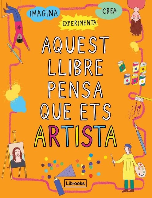 AQUEST LLIBRE PENSA QUE ETS ARTISTA | 9788494837609 | AMSON-BRADSHAW, GEORGIA