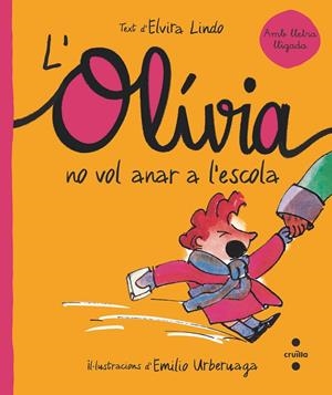 OLI.3 L'OLIVIA NO VOL ANAR A L'ESCOLA | 9788466150866 | LINDO, ELVIRA