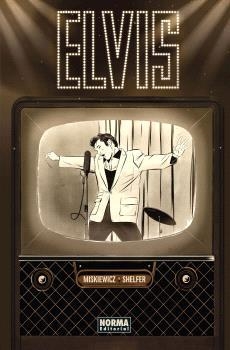 ELVIS. LA NOVELA GRÁFICA | 9788467952292 | CHRIS MISKIEWICZ/MICHAEL SHELFER