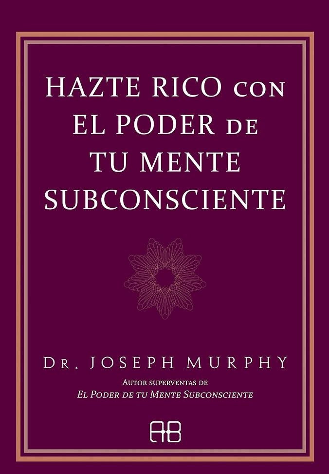 HAZTE RICO CON EL PODER DE TU MENTE SUBCONSCIENTE | 9788417851682 | MURPHY, DR. JOSEPH